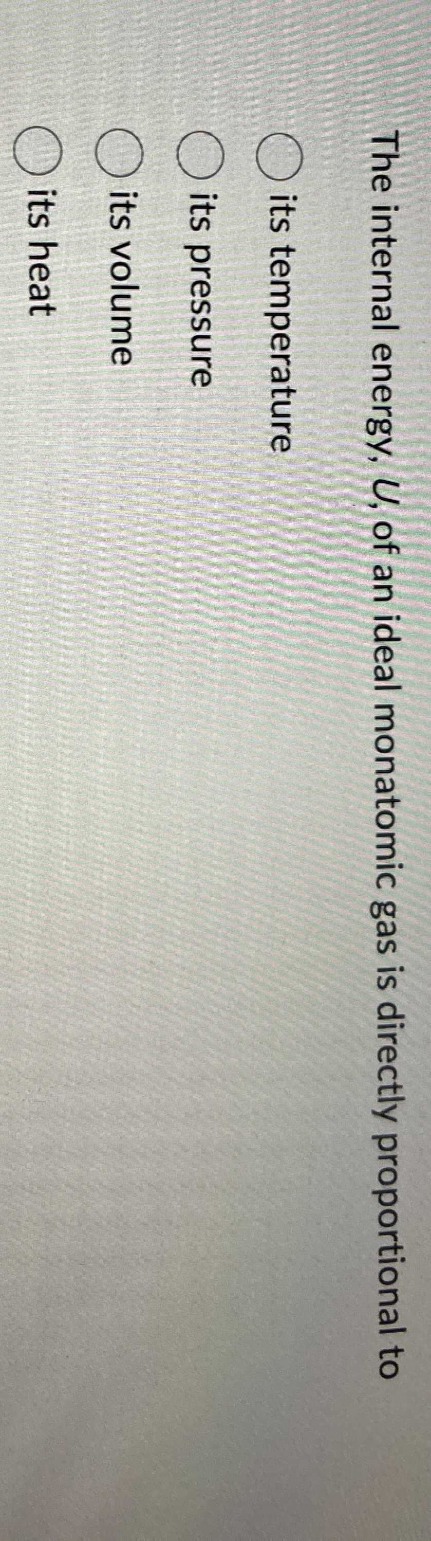 The internal energy, U , of an ideal monatomic