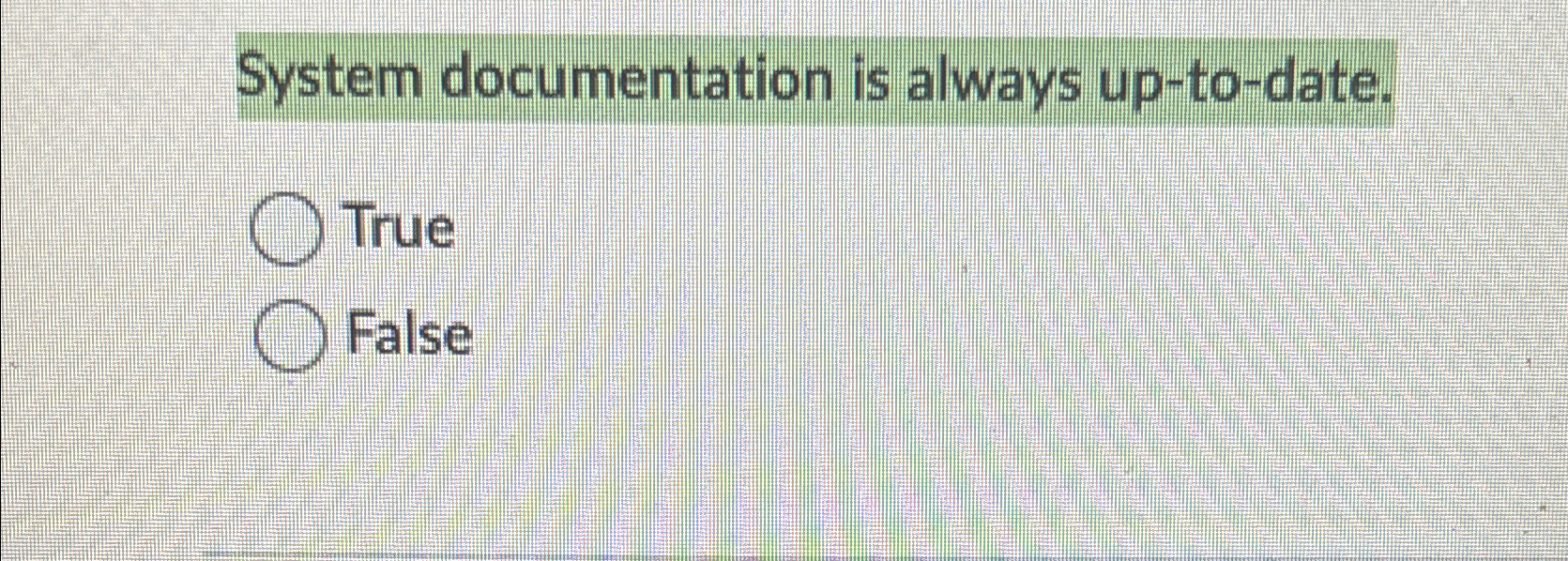 System documentation is always up - to - date.