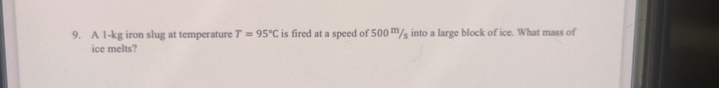 A 1 - k g iron slug at temperature T = 9 5 C is