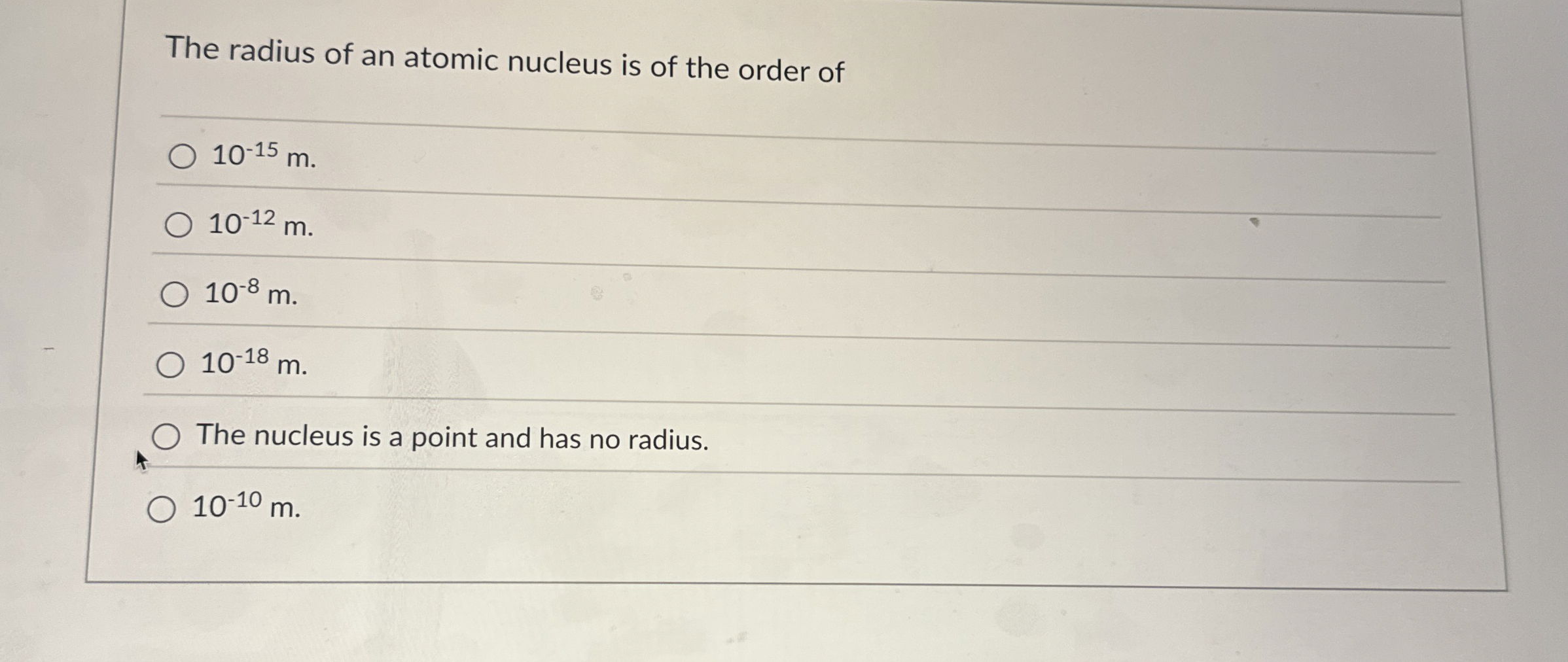 The radius of an atomic nucleus is of the order