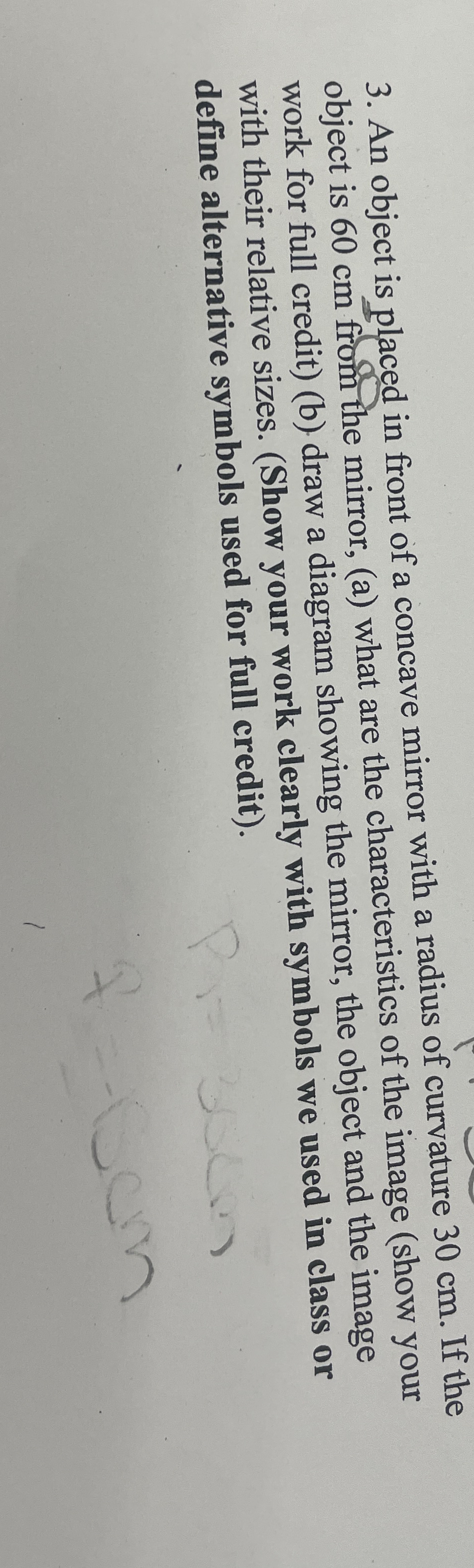 An object is placed in front of a concave mirror