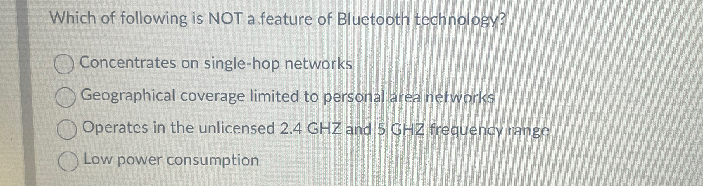 Which of following is NOT a feature of Bluetooth