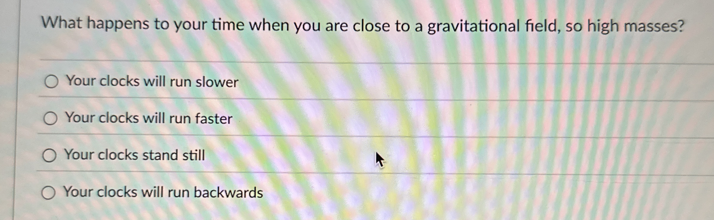 What happens to your time when you are close to a