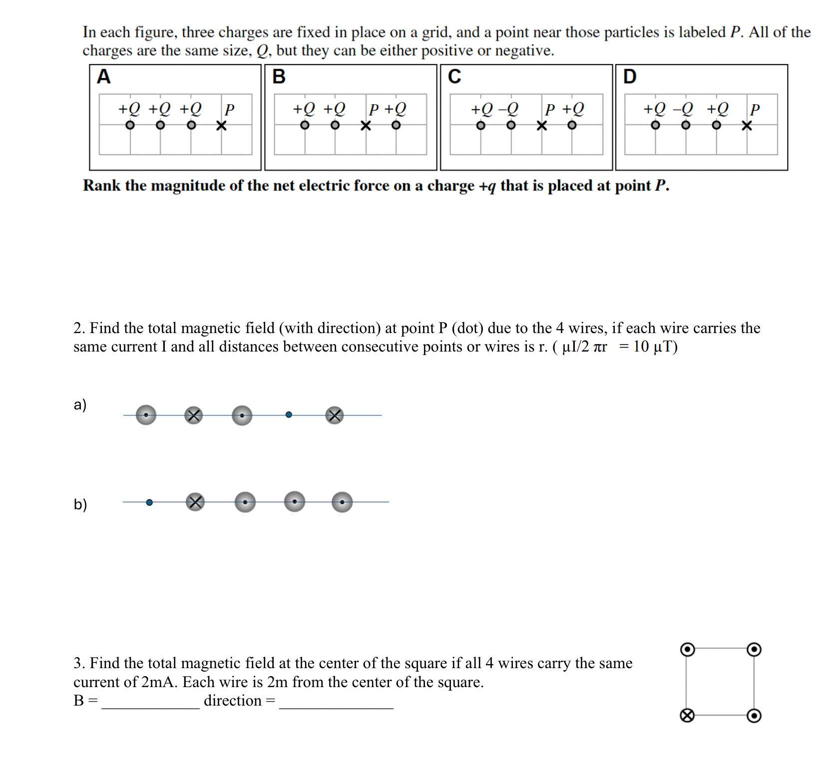 In each figure, three charges are fixed in place