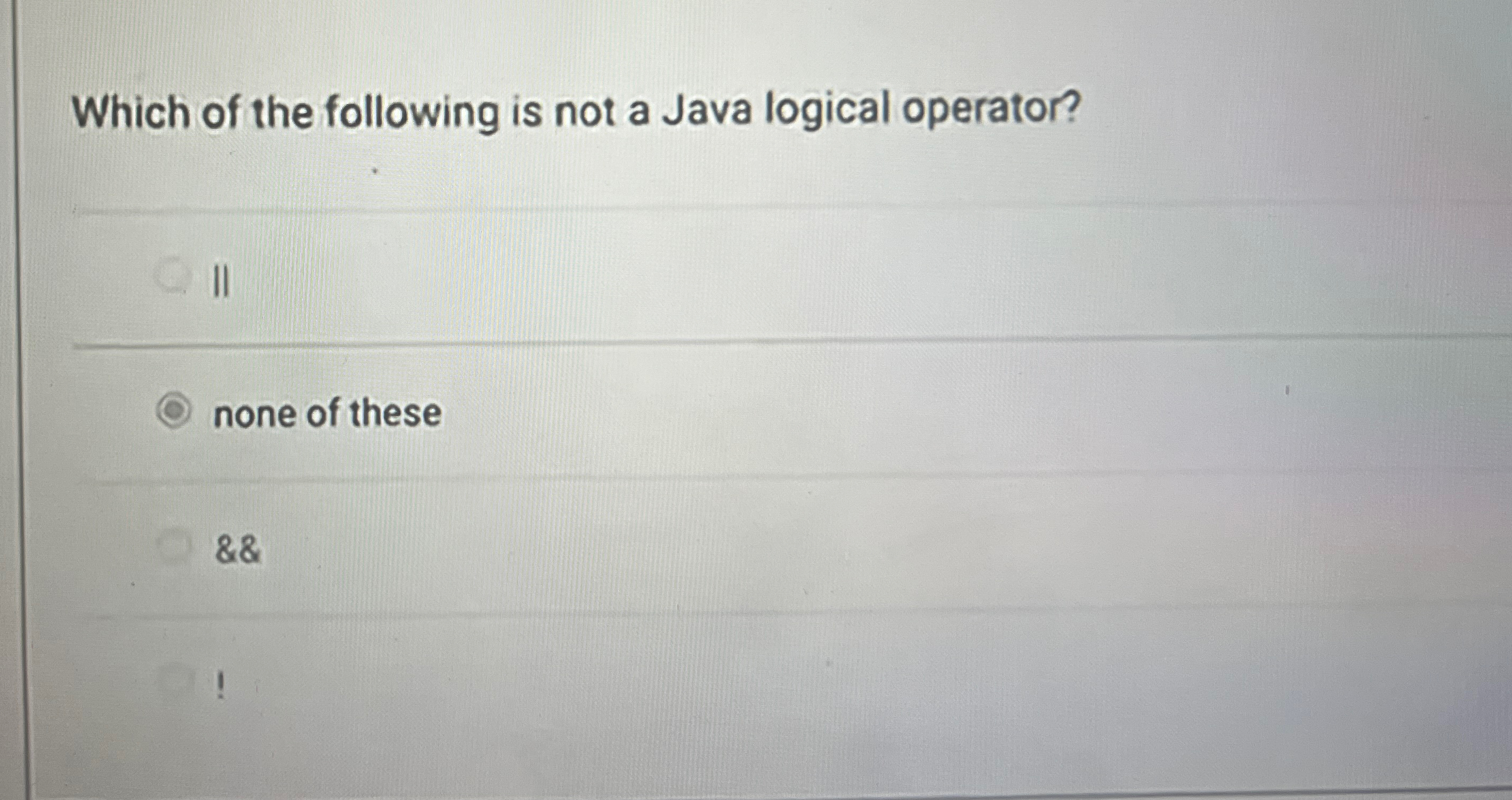 Which of the following is not a Java logical