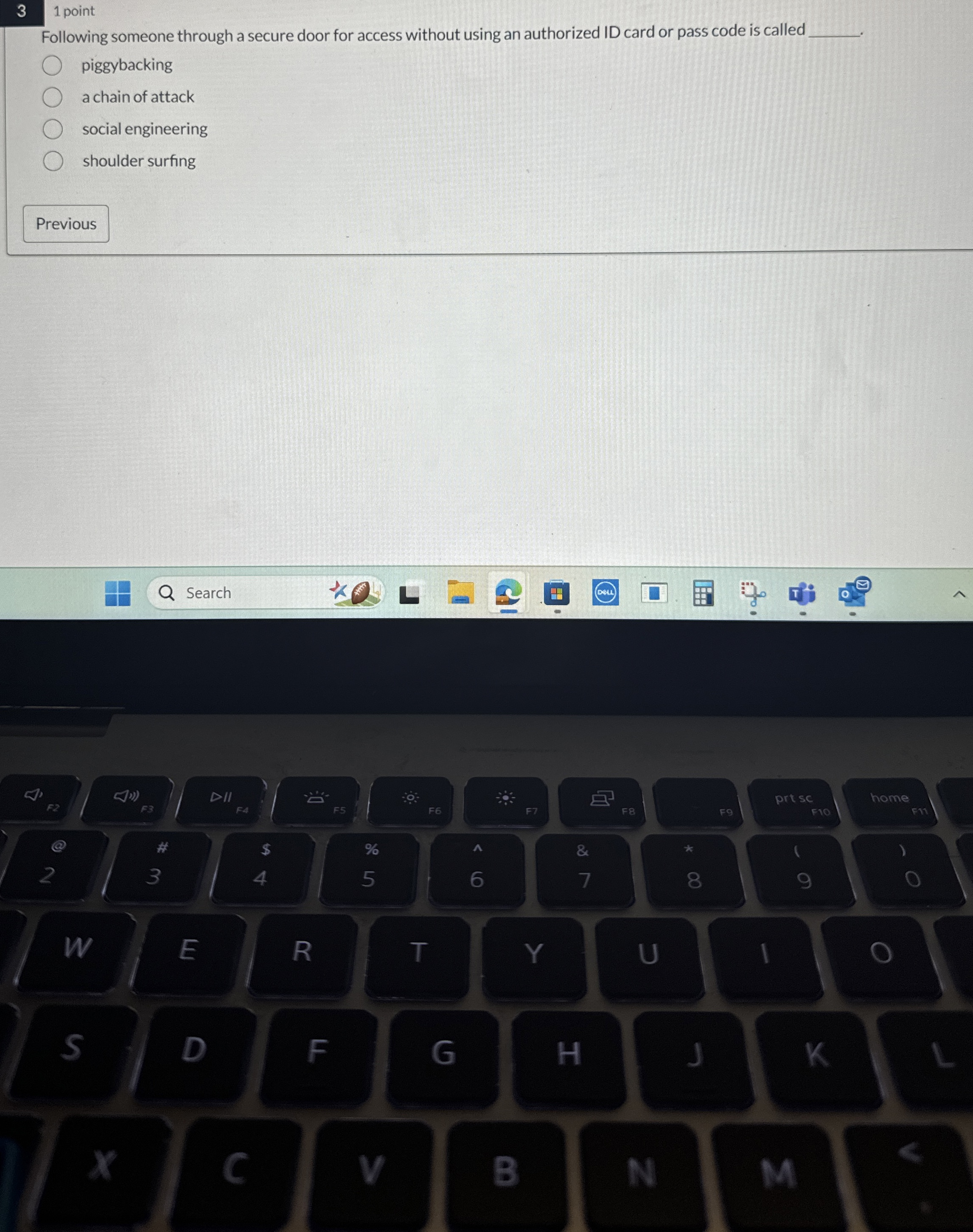 3 1 point Following someone through a secure door