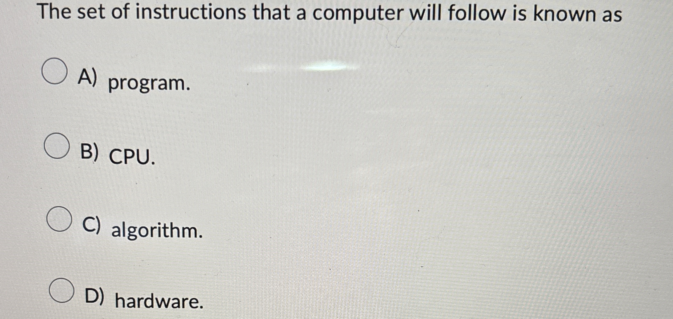 The set of instructions that a computer will