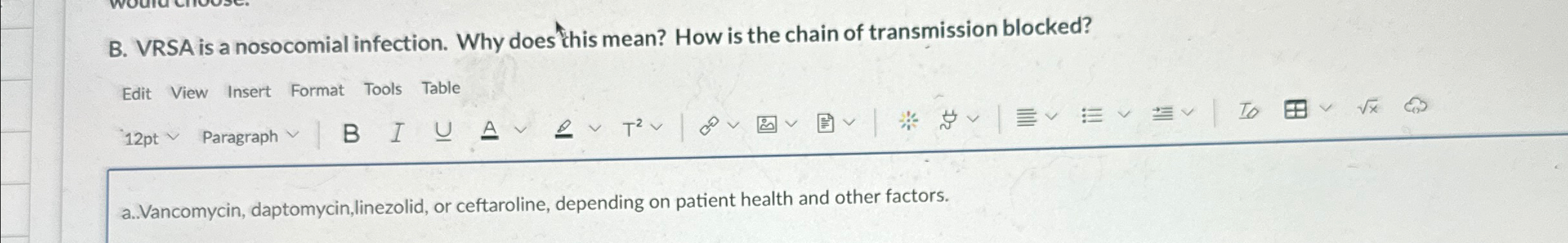 B . VRSA is a nosocomial infection. Why does this