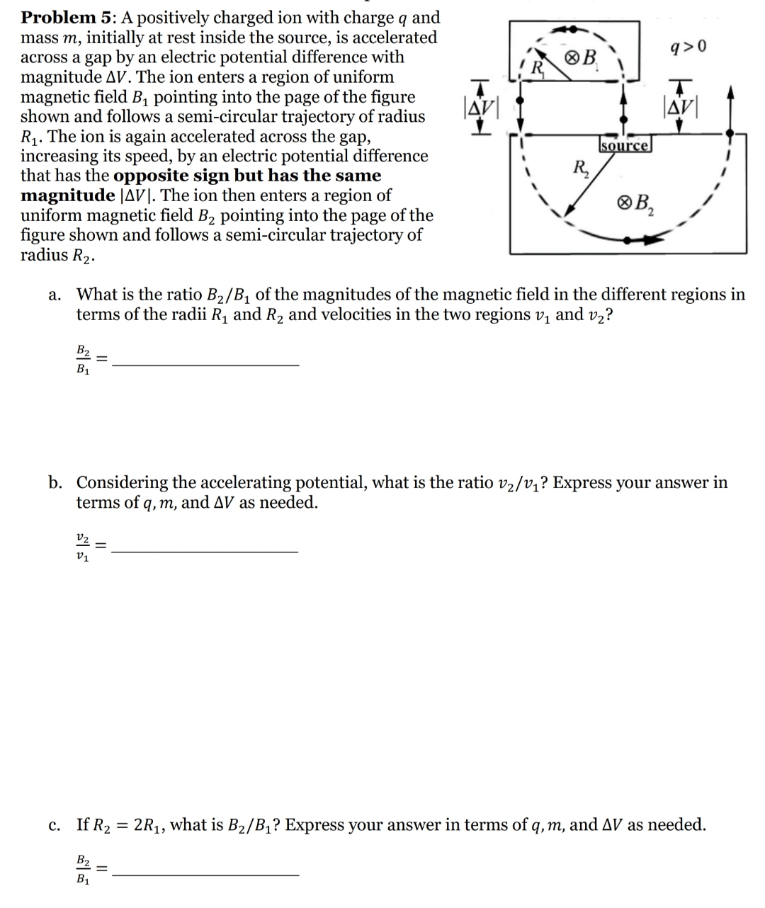 Problem 5 : A positively charged ion with charge
