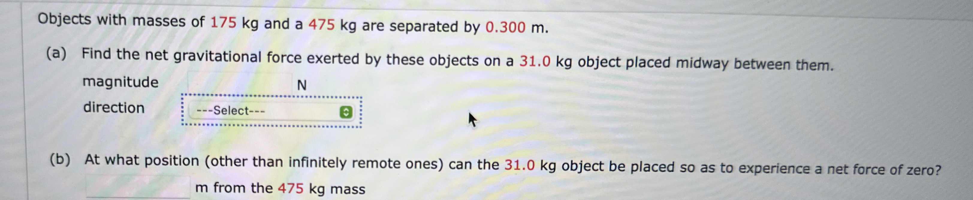 Objects with masses of 1 7 5 kg and a 4 7 5 kg