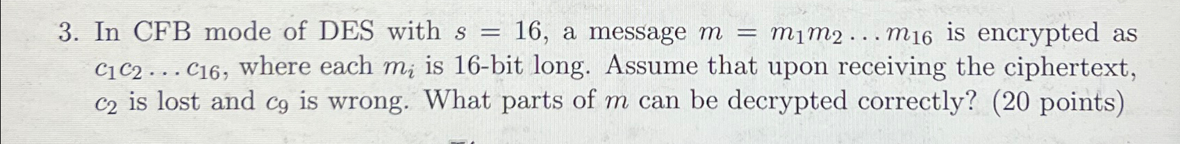 In CFB mode of DES with s = 1 6 , a message m = m