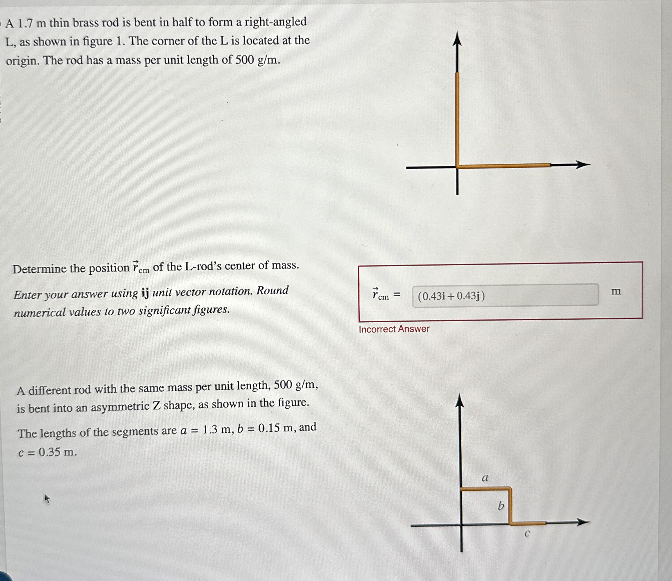 A 1 . 7 m thin brass rod is bent in half to form