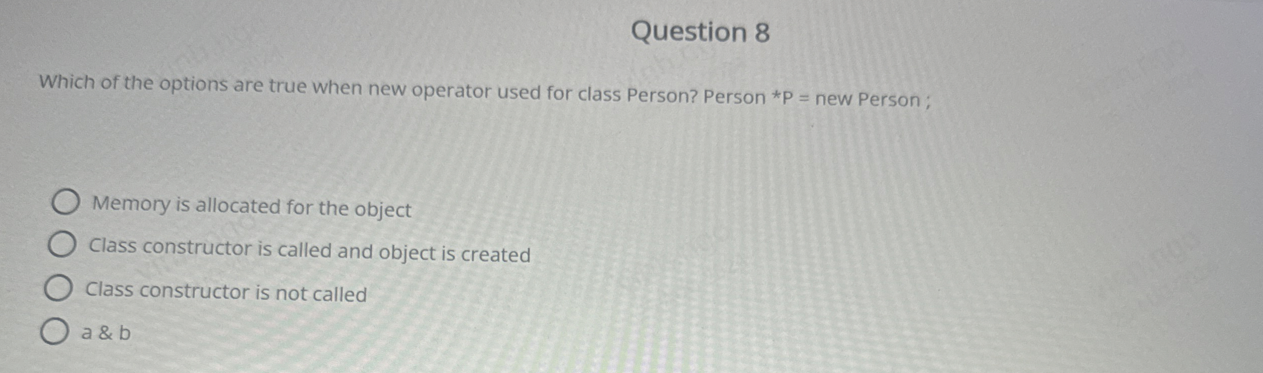 Question 8 Which of the options are true when new