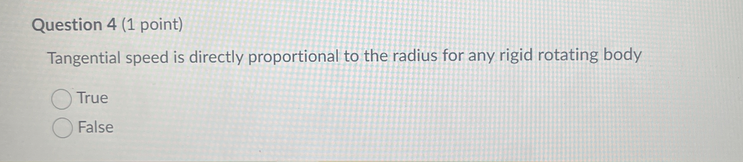 Question 4 ( 1 point ) Tangential speed is