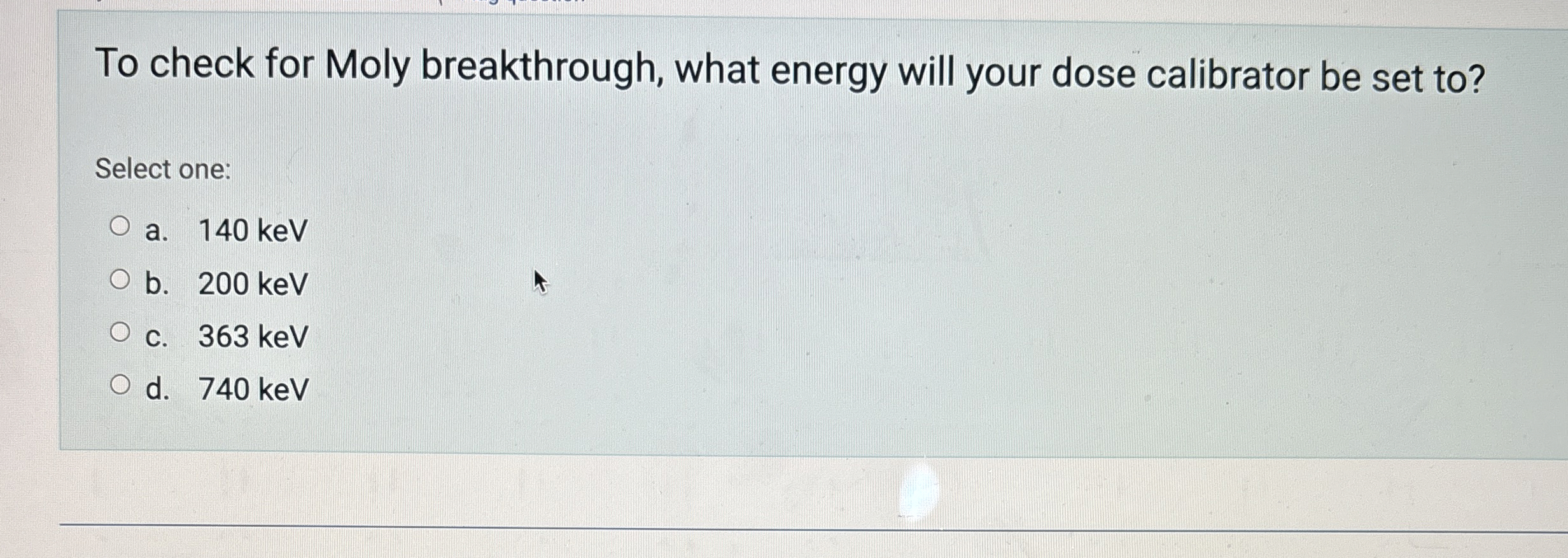 To check for Moly breakthrough, what energy will