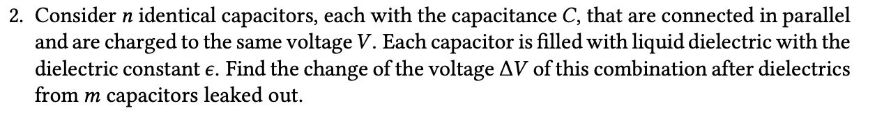 2 . Consider \ ( n \ ) identical capacitors, each