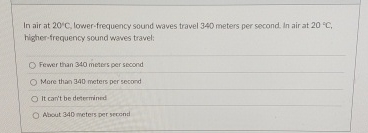 In air at 2 0 C . lower - frequency sound waves