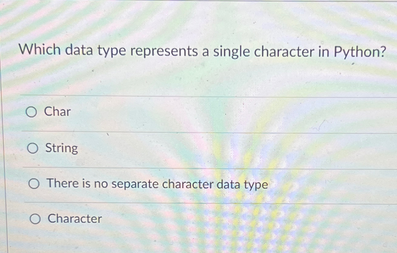 Which data type represents a single character in