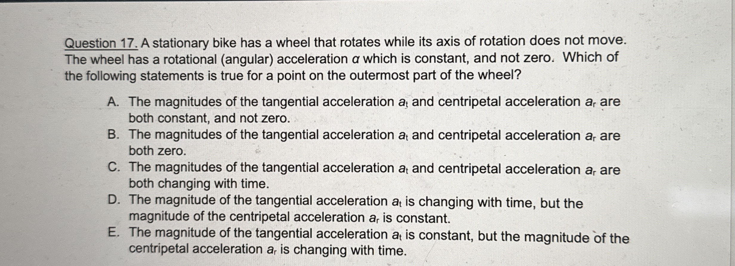 Question 1 7 . A stationary bike has a wheel that