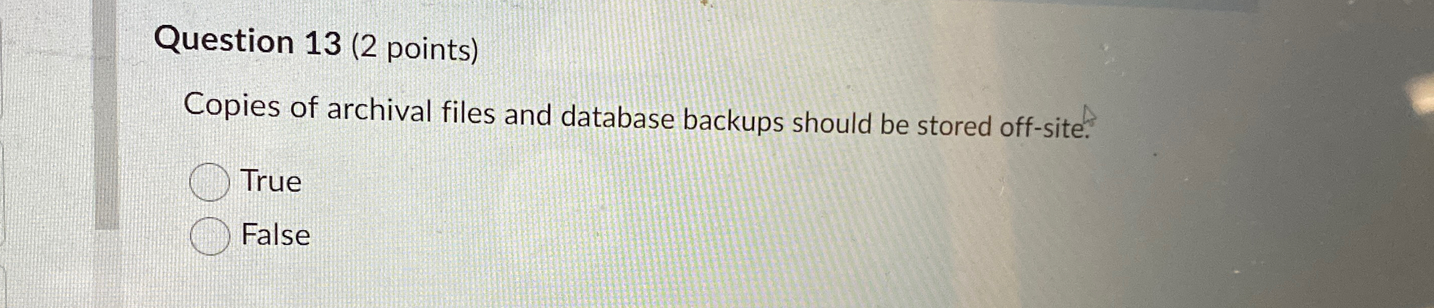 Question 1 3 ( 2 points ) Copies of archival
