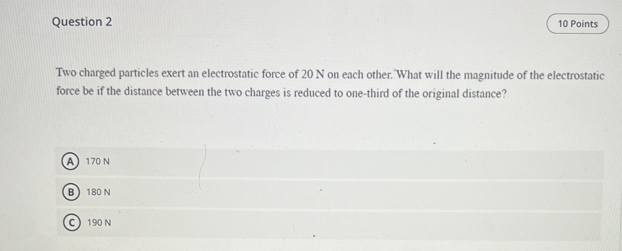 Question 2 Two charged particles exert an