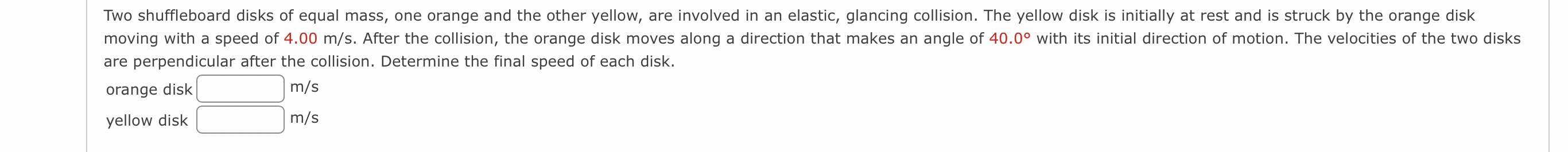 Two shuffleboard disks of equal mass, one orange