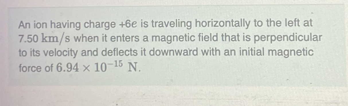An ion having charge + 6 e is traveling