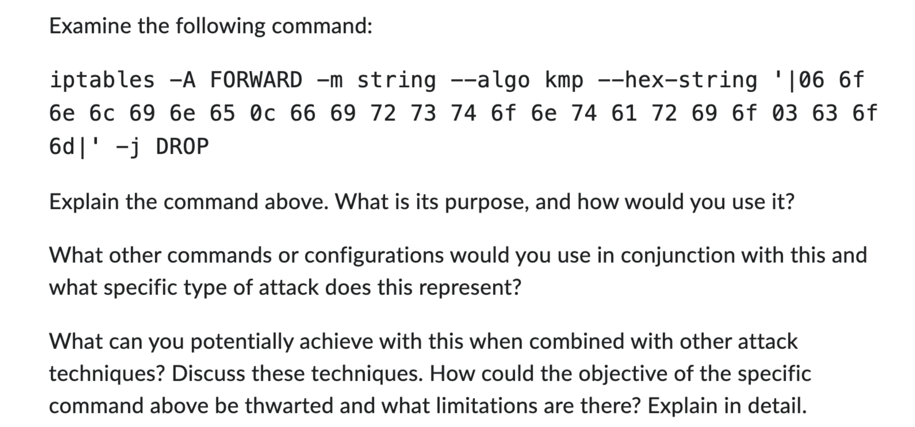 Examine the following command: iptables - A
