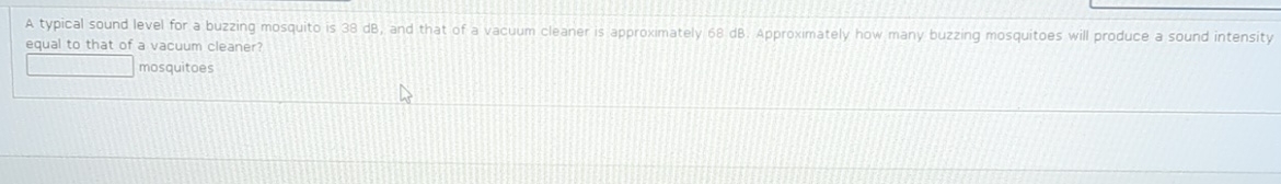 A typical sound level for a buzzing mosquito is 3