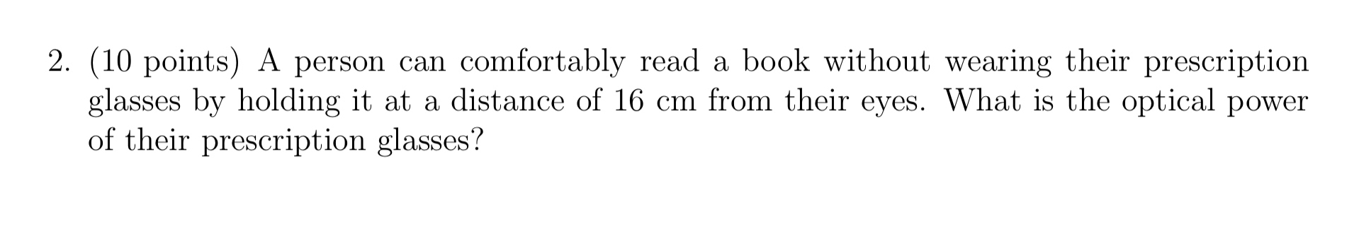 2 . ( 1 0 points ) A person can comfortably read