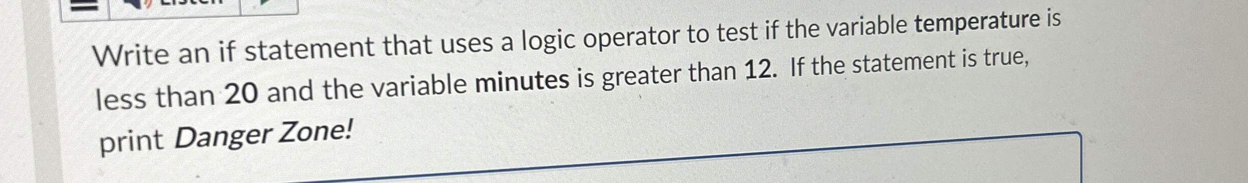 Write an if statement that uses a logic operator