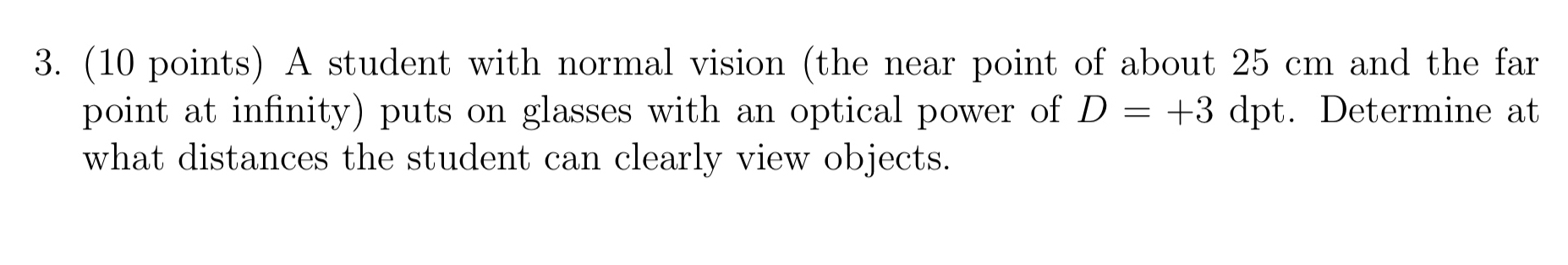 3 . ( 1 0 points ) A student with normal vision (