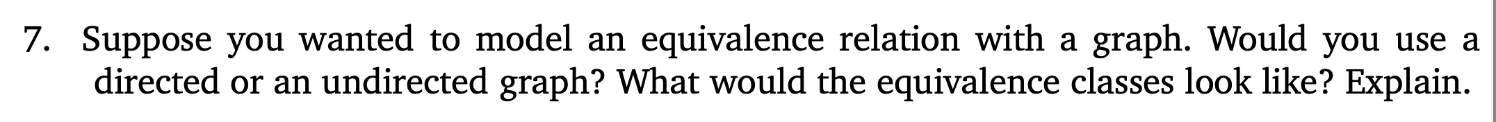 Suppose you wanted to model an equivalence