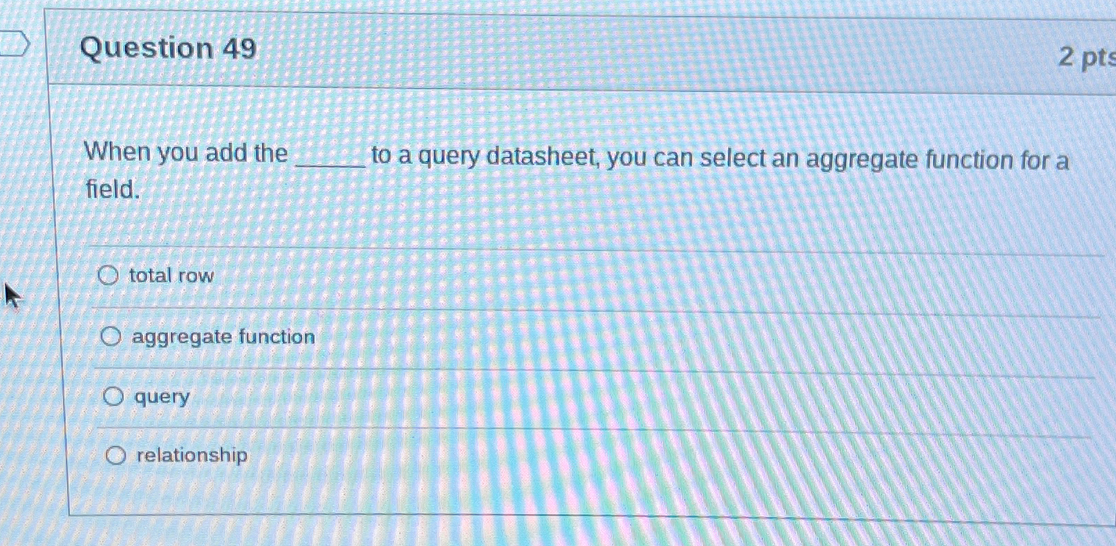 Question 4 9 When you add the to a query