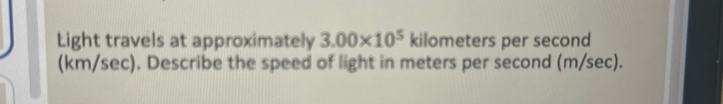 Light travels at approximately 3 . 0 0 1 0 5