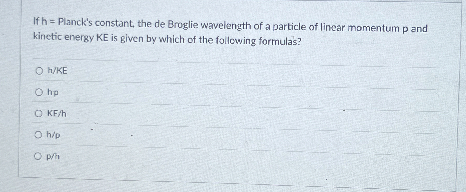 If h = Planck's constant, the de Broglie