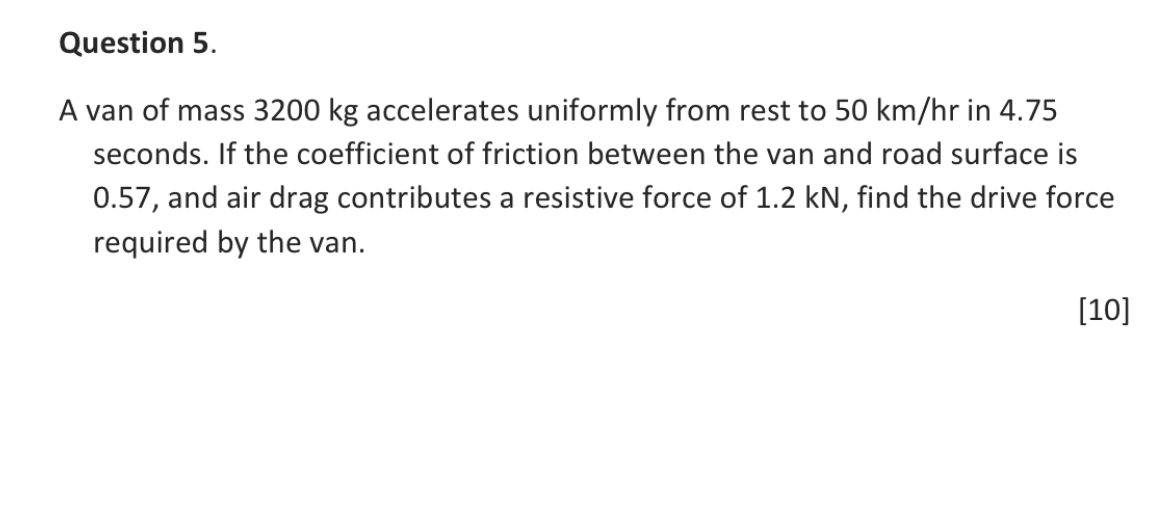 Question 5 . A van of mass 3 2 0 0 kg accelerates