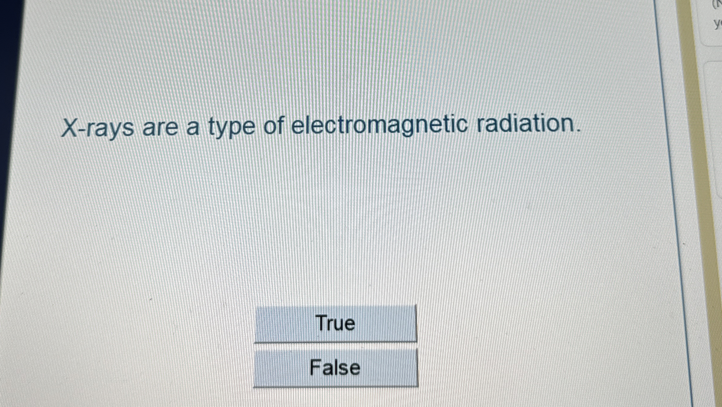 X - rays are a type of electromagnetic radiation.