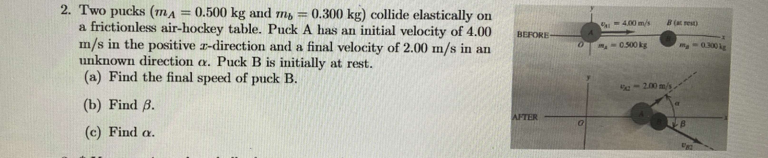 Two pucks ( m A = 0 . 5 0 0 k g and ( : m b = 0 .
