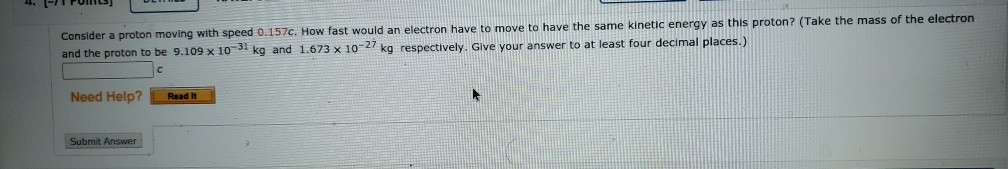 Consider a proton moving with speed 0 . 2 0 7 c .