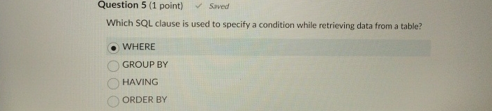 Question 5 ( 1 point ) Saved Which SQL clause is