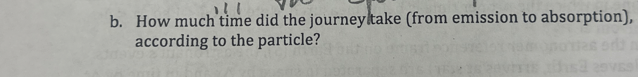 b . How much time did the journeyltake ( from