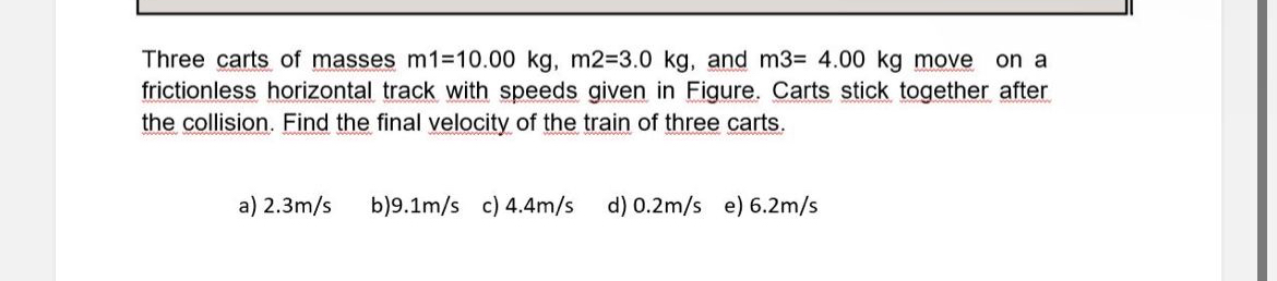 Three carts of masses m 1 = 1 0 . 0 0 k g , m 2 =