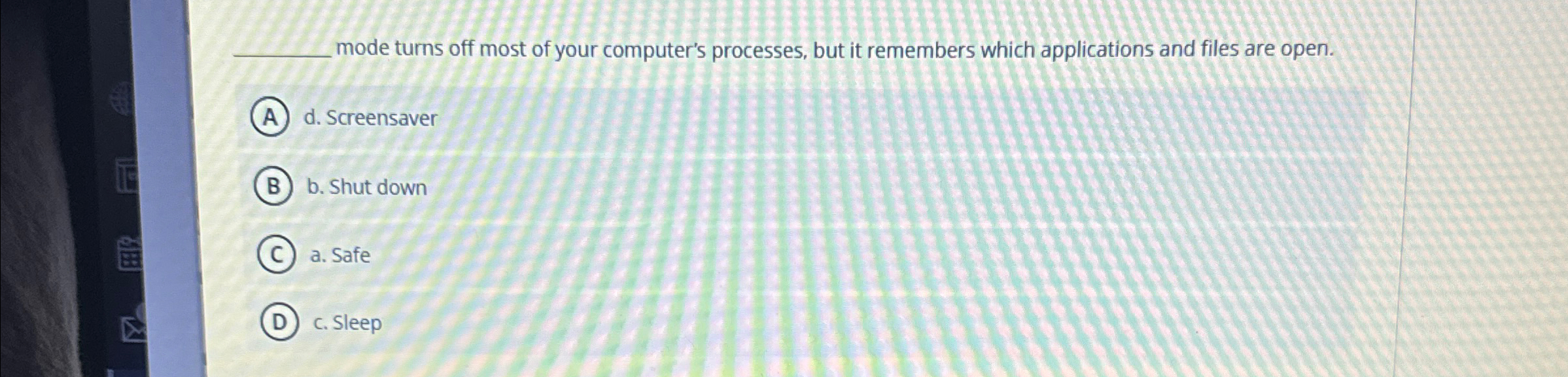 q , mode turns off most of your computer's