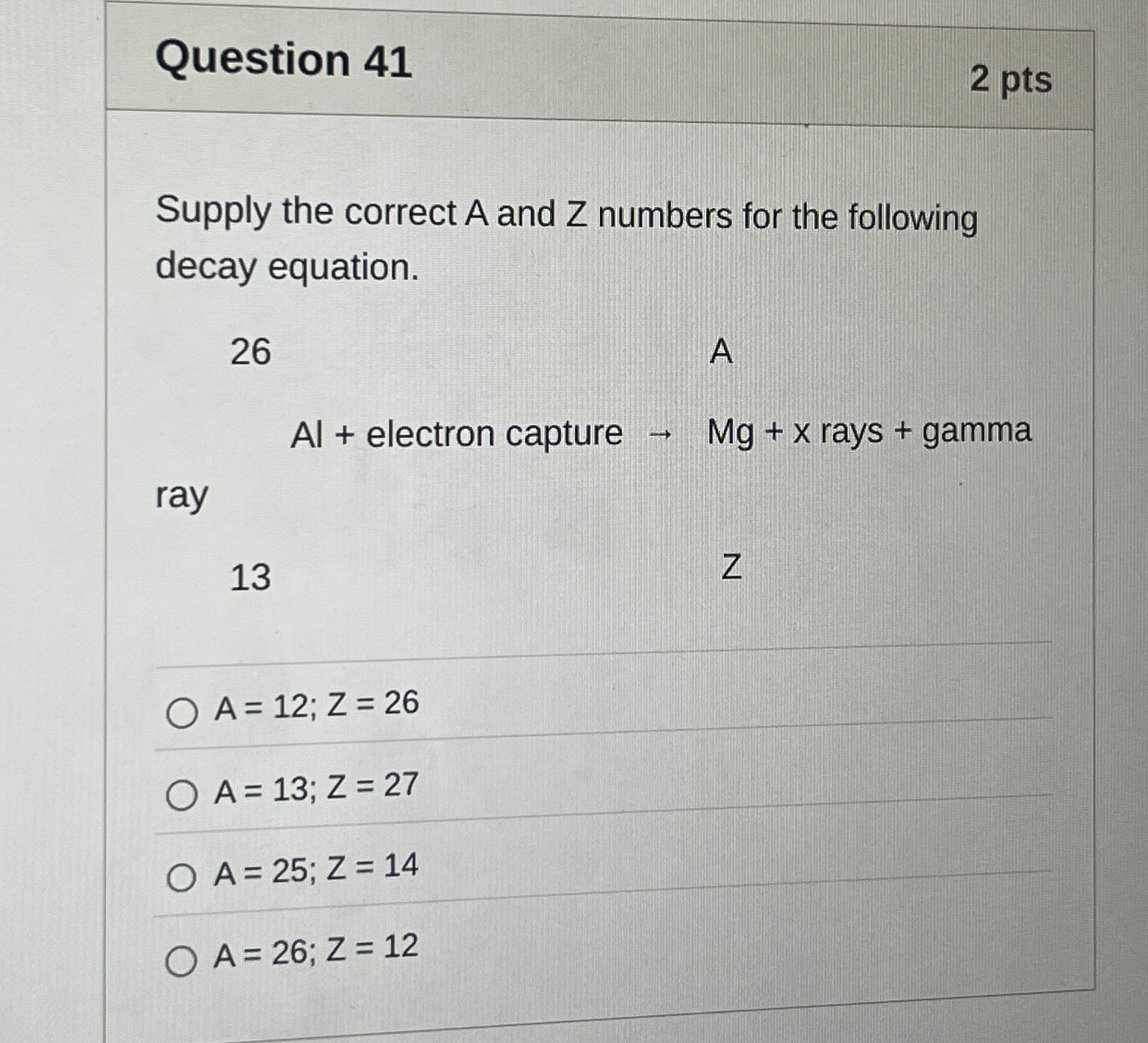 Question 4 1 2 pts Supply the correct A and Z