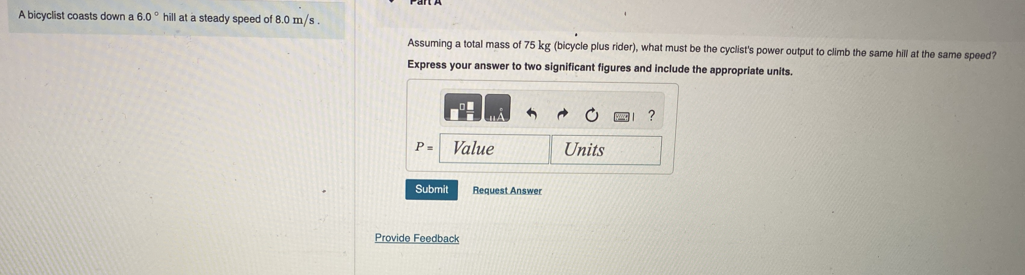 A bicyclist coasts down a 6 . 0 hill at a steady
