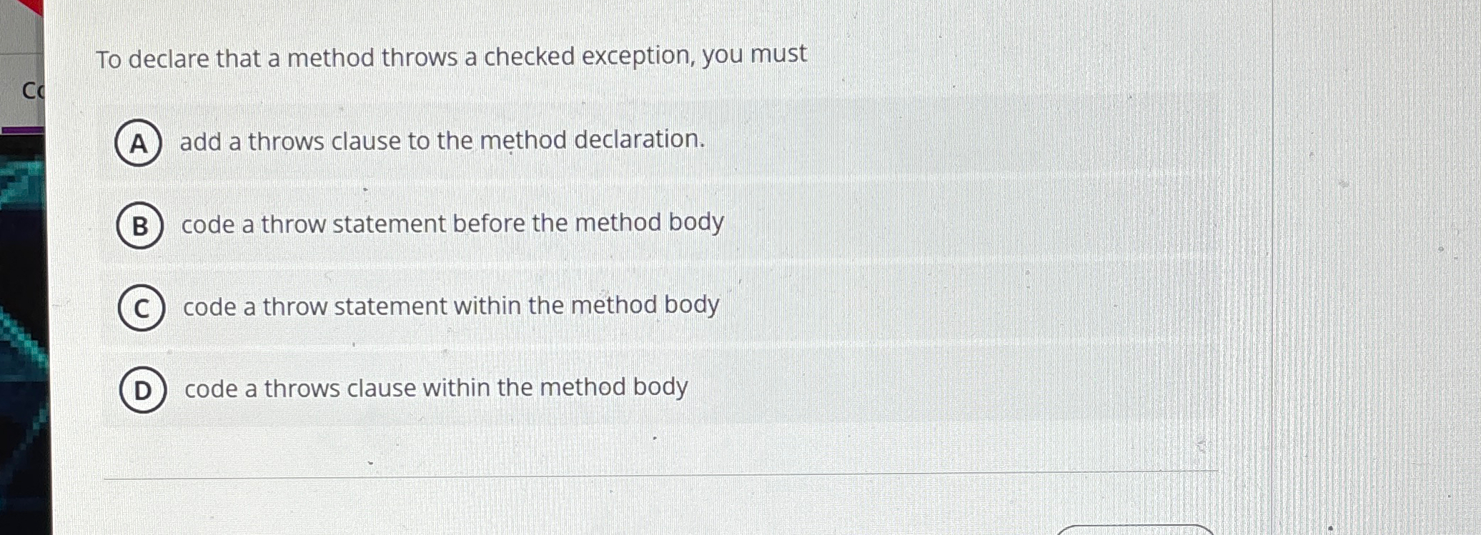 To declare that a method throws a checked