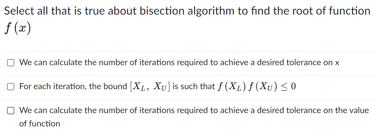 Select all that is true about bisection algorithm