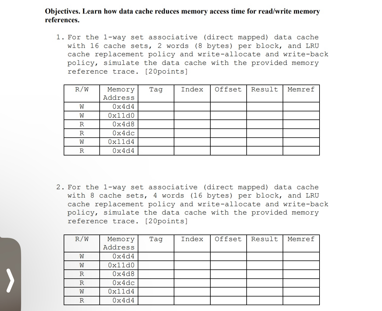 Objectives. Learn how data cache reduces memory