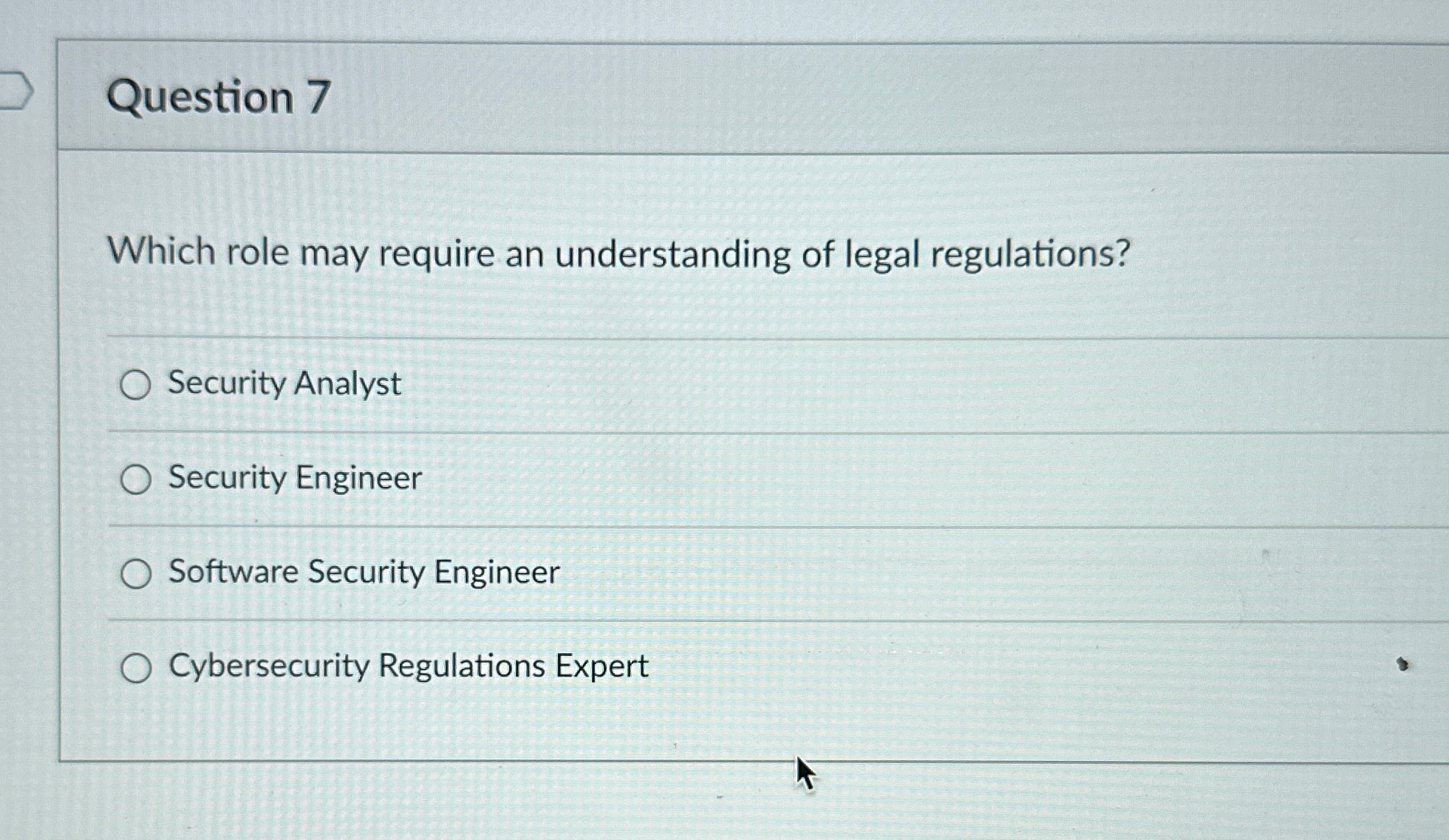 Question 7 Which role may require an